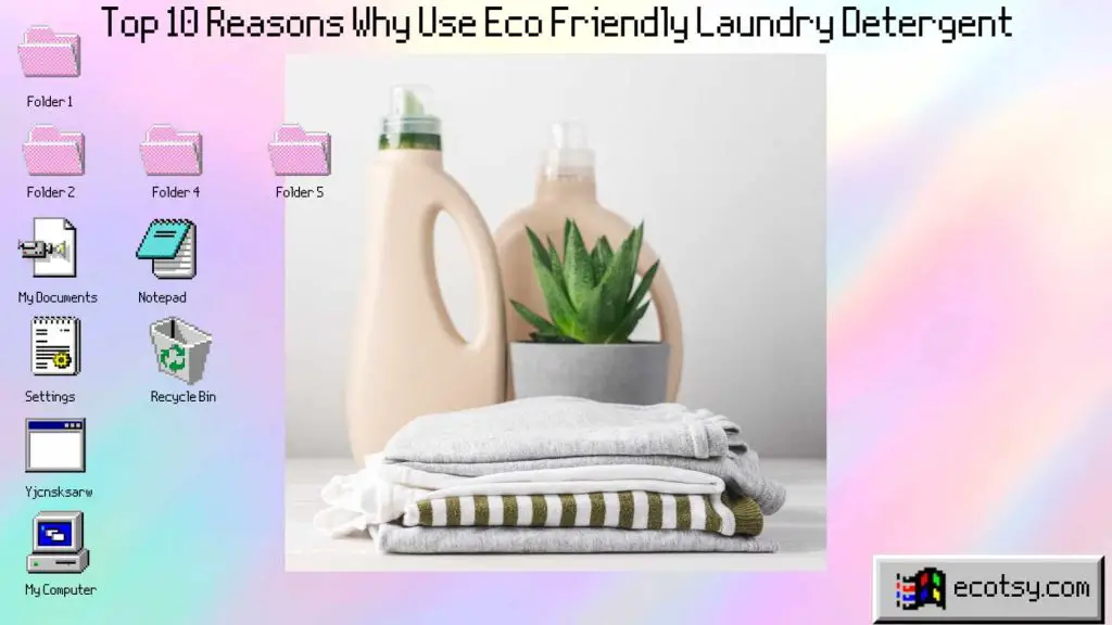 Top 10 reasons why use eco friendly laundry detergent Featured Image